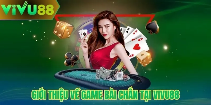 Giới thiệu về game bài chắn tại Vivu88