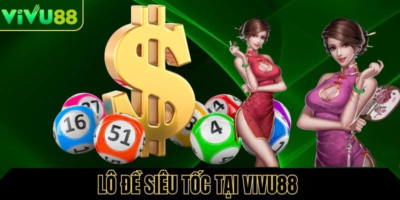 Lô đề siêu tốc tại Vivu88