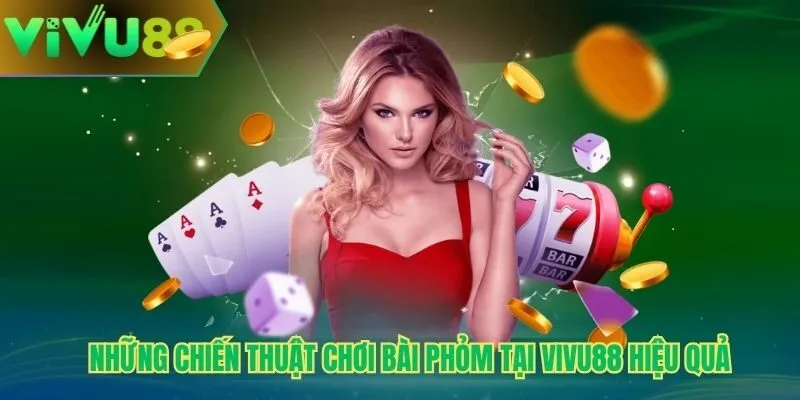 Những chiến thuật chơi bài phỏm tại Vivu88 hiệu quả
