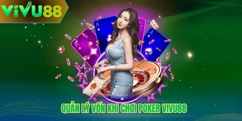 Quản lý vốn khi chơi poker Vivu88