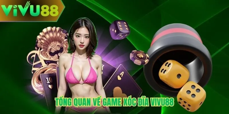 Tổng quan về game xóc đĩa Vivu88