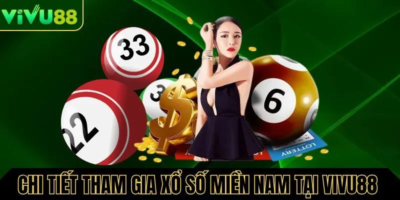 Chi tiết tham gia xổ số miền nam tại Vivu88