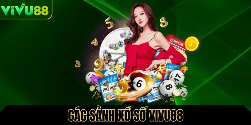 Tổng hợp các sảnh xổ số tại Vivu88